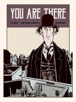 You Are There by Jacques Tardi and Jean-Claude Forest