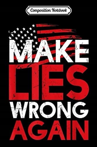 Composition Notebook: Make Lies Wrong Again – Anti-Trump President’s Gift Journal
