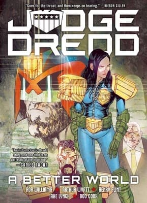 Judge Dredd: A Better World by Arthur Wyatt and Rob Williams