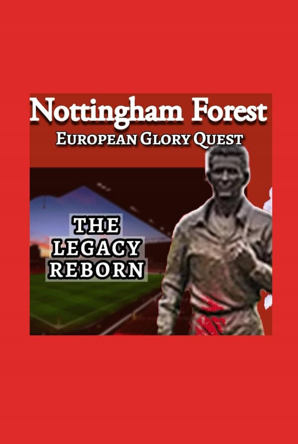 Bash, A. Nottingham Forest’s Quest for European Glory: From Brian Clough’s Triu