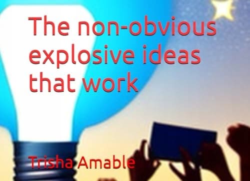 Amable, Trisha: The non-obvious explosive ideas that work