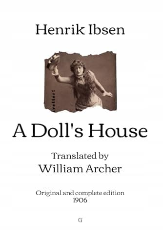 Ibsen, Henrik *A Doll’s House*: Translated by William Archer – Original and c