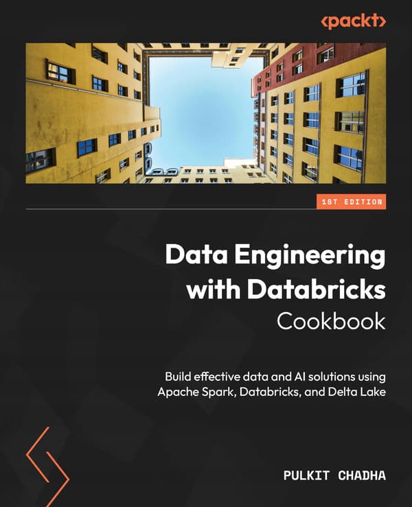 Data Engineering with Databricks Cookbook: Building effective data and AI