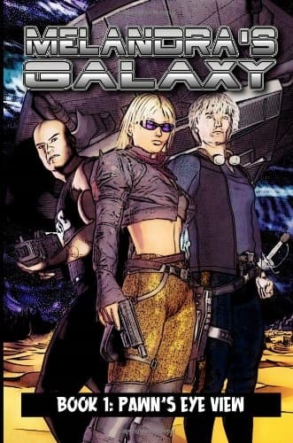 Melandra’s Galaxy, Book 1: A Pawn’s Eye View