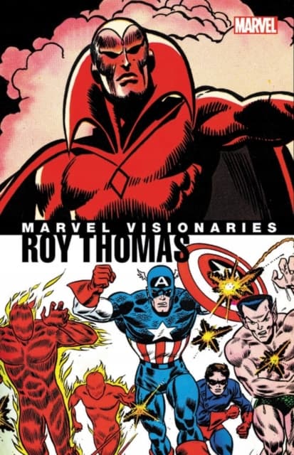 Marvel Visionaries: Roy Thomas ROY THOMAS