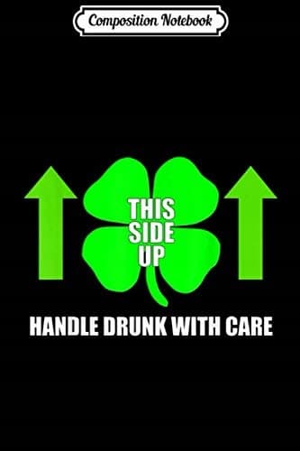 Composition Notebook: This Side Up – Falling Drunk Irish St Patrick’s Day Party De