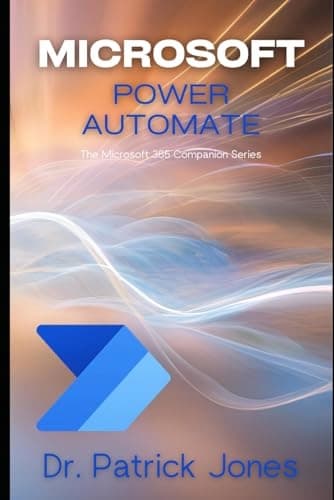 Jones, Dr Patrick Microsoft Power Automate: The Microsoft 365 Companion S