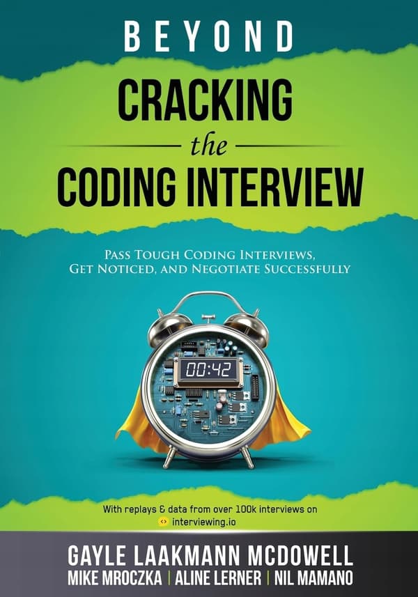 Beyond Cracking the Coding Interview: Pass Tough Coding Interviews, Get