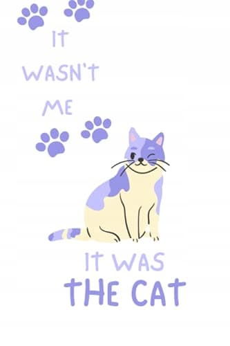 IT WASN'T ME, IT WAS THE CAT: A Writing Journal for Cat Lovers, diary, composition