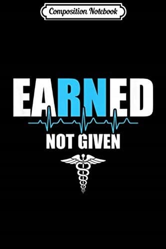 Composition Notebook: Nurse eaRNed – No Nursing Gift Specified – Journal/Notebook