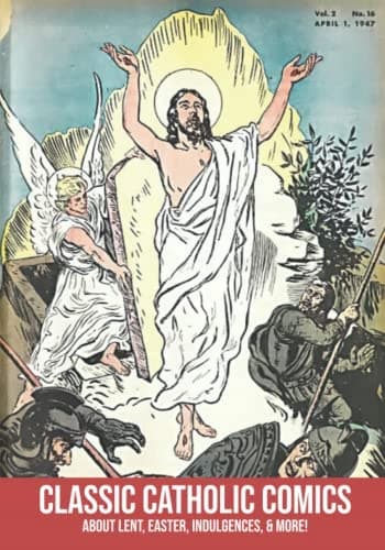 Classic Catholic Comics: About Lent, Easter, Indulgences, and More!: 1