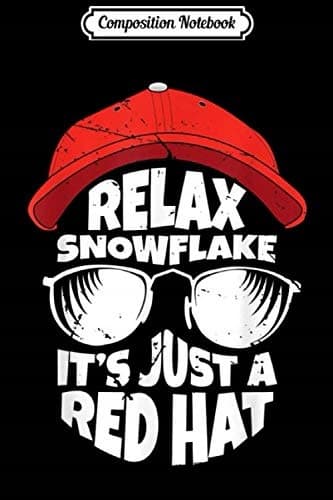 Composition Notebook: Pro-Trump 2020 Relax Snowflake Just a Red Hat Republi