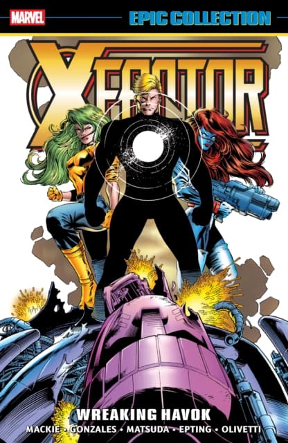 X-Factor Epic Collection: Wreaking Havok by Howard Mackie and John Francis Moore