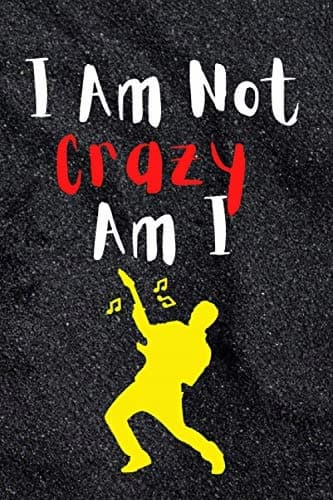 I Am Not Crazy Am crazy Igift: Lined notebook / Journal gift 100 pages 6x9