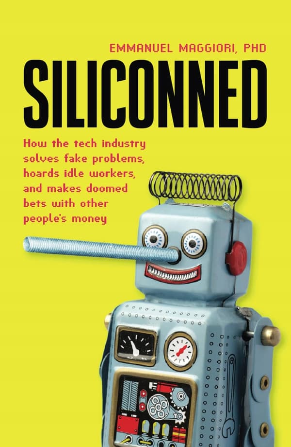Siliconned: How the tech industry tackles bogus problems and hoards idle workers