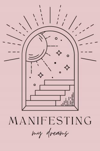 NOTEBOOK: MANIFESTING DREAMS 120 PAGES