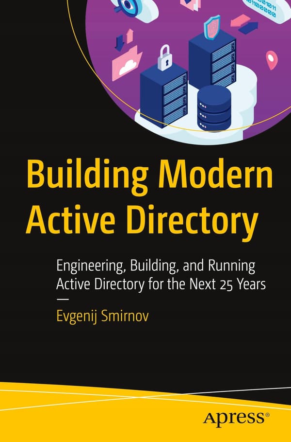 Building Modern Active Directory: Engineering, Building, and Running Active