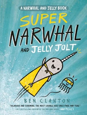 Super Narwhal and Jelly Jolt Clanton, Ben