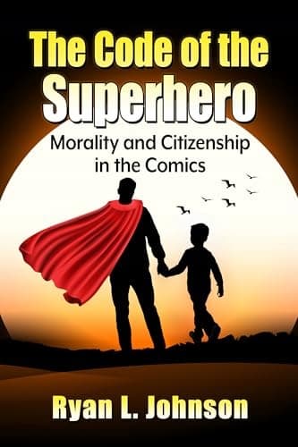 The Code of the Superhero: Morality and Citizenship in Comics