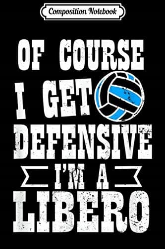 Composition Notebook: Game Day Volleyball – I Get Defensive Libero Gift Journal