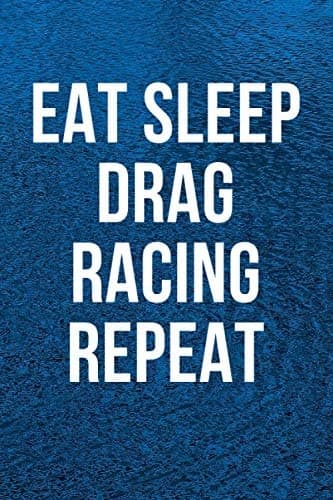 Eat Sleep Drag Racing Repeat Notebook: Lined Notebooks 6 x 9, 120 pages, Pe