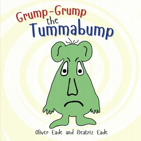 Eade, Oliver Grump-Grump the Tummabump