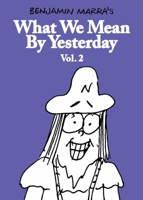 What We Mean By Yesterday: Vol. 2 BENJAMIN MARRA
