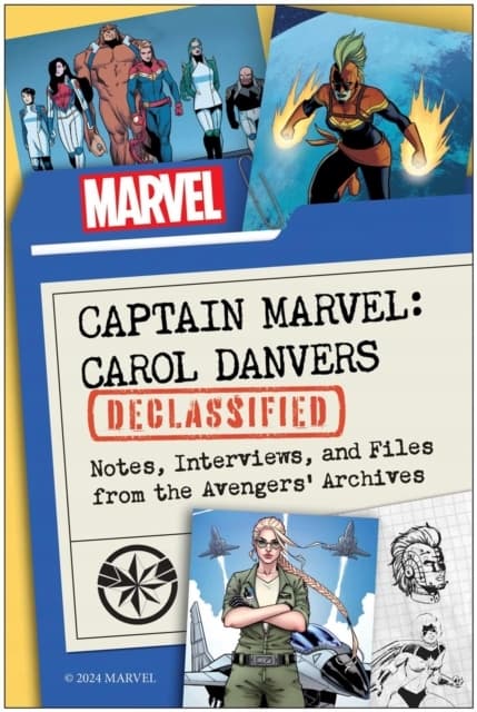 Captain Marvel: Carol Danvers Declassified: Notes, Interviews and Files from