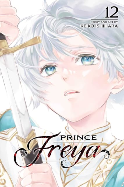 PRINCE FREYA, VOL. 12: VOLUME 12 – Keiko Ishihara (COMIC)
