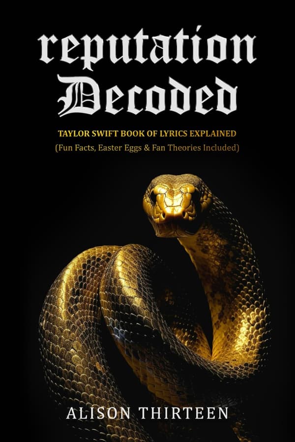Reputation Decoded: Taylor Swift’s Book of Lyrics Explained (Exploring Every