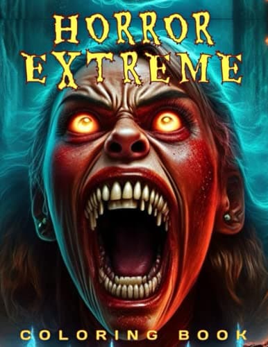Horror Extreme Colouring Book: Spine-Chilling & Gorgeous Illustrations for