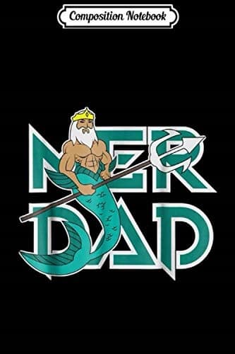 Composition Notebook: Merdad Mermaid Dad Daddy Father Parent Tee Journal/No