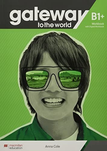 Gateway to the World B1+. Workbook + DWB by ANNA COLE