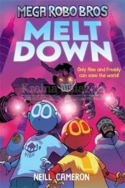 Mega Robo Bros 4: Meltdown by Neill Cameron
