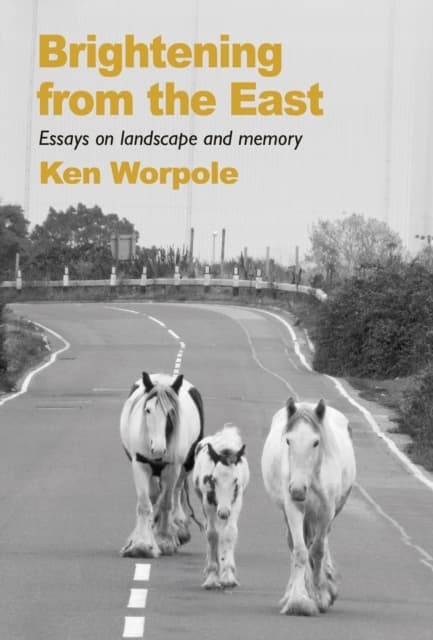 Brightening from the East KEN WORPOLE