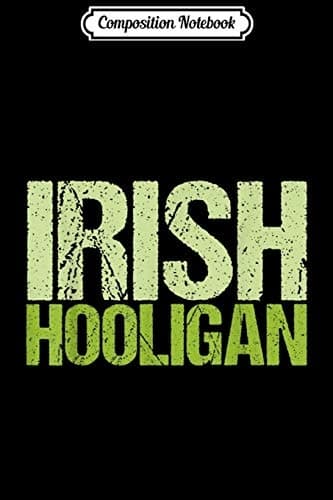 Composition Notebook: Irish Hooligan St Patrick’s Day Shenanigans – Men and Women