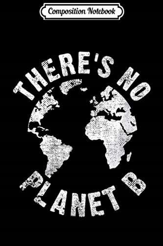 Composition Notebook: There is no Planet B – Climate Change Strike Awareness
