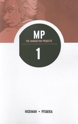 The Manhattan Projects Volume 1: Science Bad by JONATHAN HICKMAN
