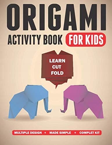 ORIGAMI ACTIVITY BOOK FOR CHILDREN: Learn to Cut and Fold / Multiple Designs + Made E