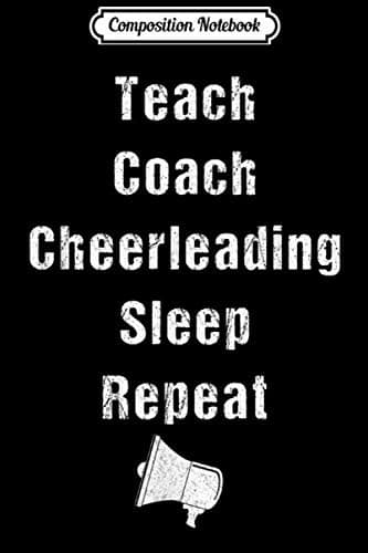 Composition Notebook: Teach, Coach, Cheerleading, Sleep, Repeat, Cheerleader, Jou