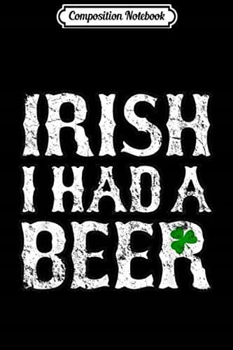 Composition Notebook: ‘I had a beer’ – a funny one for the St Patrick’s Day party J