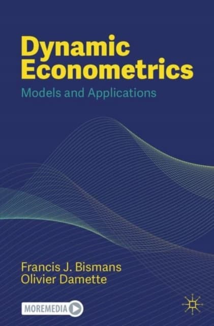 Dynamic Econometrics: Models and Applications by FRANCIS J. BISMANS