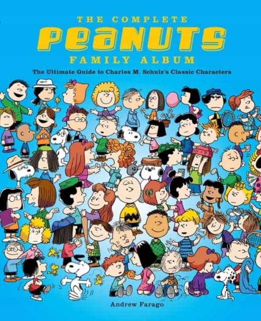 Complete Peanuts Character Encyclopaedia by Andrew Farago