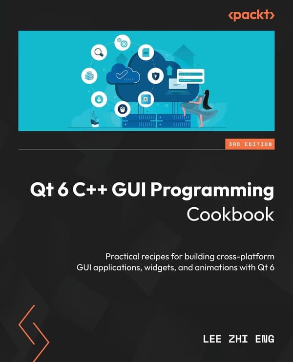 QT6 C++ GUI Programming Cookbook: Practical recipes for building