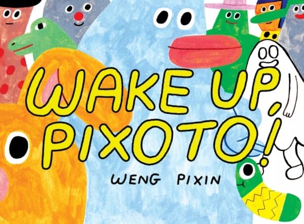 Wake Up, Pixoto! Weng Pixin