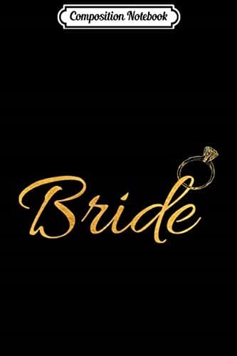 Composition Notebook: Women’s, Women’s, Bride, Wedding Day, Matching Bridal Party