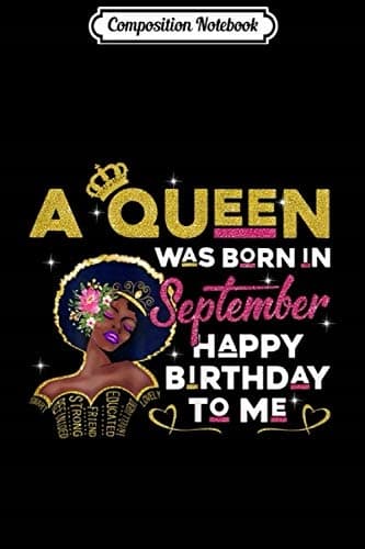 Composition Notebook: Women’s – ‘A Queen Was Born in September’ – Happy Bir