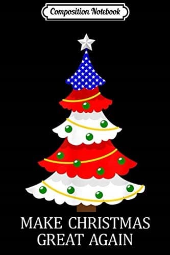 Composition Notebook: Make Christmas Great Again – Trump 2020 Ugly Sweater – Jo