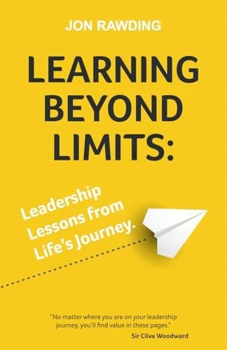 Rawding, Jon: *Learning Beyond Limits: Leadership Lessons from Life's Journey*