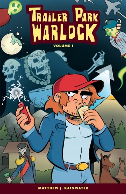 Trailer Park Warlock Volume 1 by Matthew J Rainwater